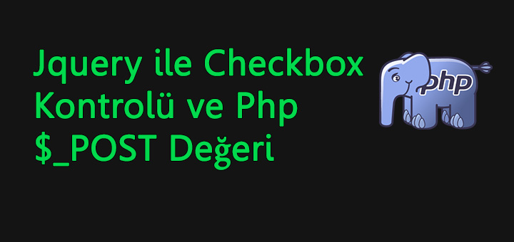 jquery-ile-checkbox-kontrolu-ve-php-post-degeri